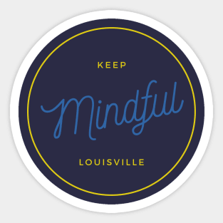 Keep Louisville Mindful Sticker